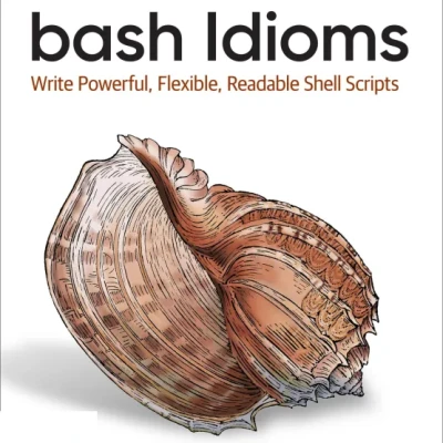 bash Idioms Write Powerful, Flexible