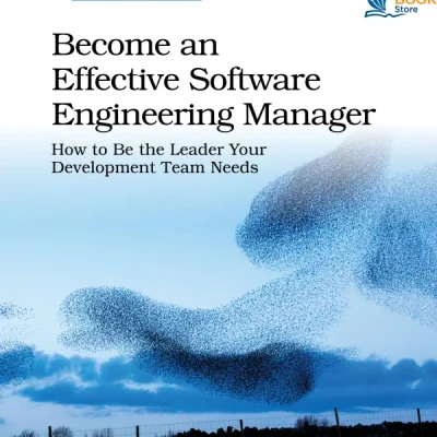 Become an Effective Software Engineering Manager