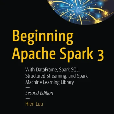 Beginning Apache Spark 3