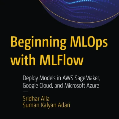 Beginning MLOps with MLFlow