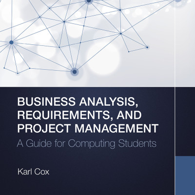 Sách Business Analysis, Requirements, and Project Management A Guide for Computing Students