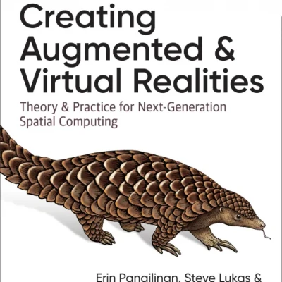 Creating Augmented and Virtual Realities Theory and Practice for Next-Generation Spatial Computing