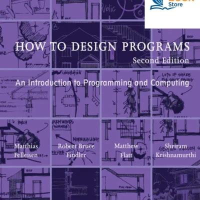 How to Design Programs An Introduction to Programming and Computing, 2nd Edition
