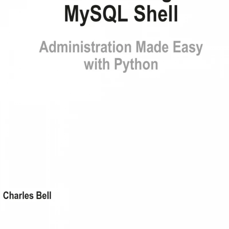Introducing MySQL Shell Administration Made Easy with Python