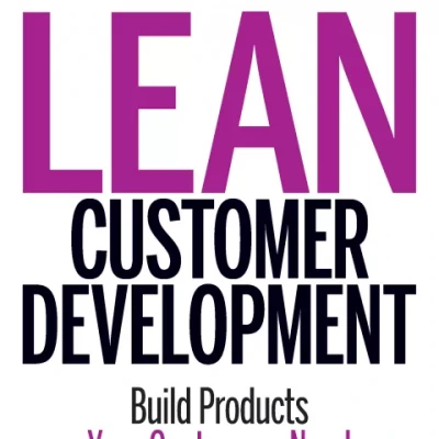 Lean Customer Development. Building Products Your Customers Will Buy