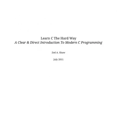 Learn C the Hard Way Practical Exercises on the Computational Subjects You Keep Avoiding