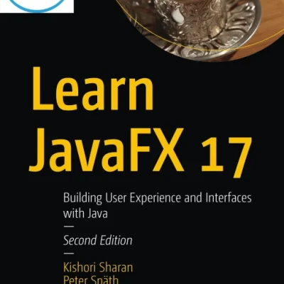 Learn JavaFX 17 Building User Experience and Interfaces with Java