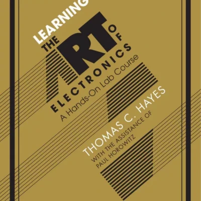 Learning the Art of Electronics A Hands-On Lab Course