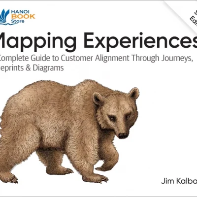 Mapping Experiences A Complete Guide to Customer Alignment Through Journeys, Blueprints, and Diagrams