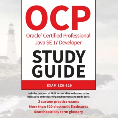 OCP Oracle Certified Professional Java SE 17 Developer Study Guide Exam 1Z0-829