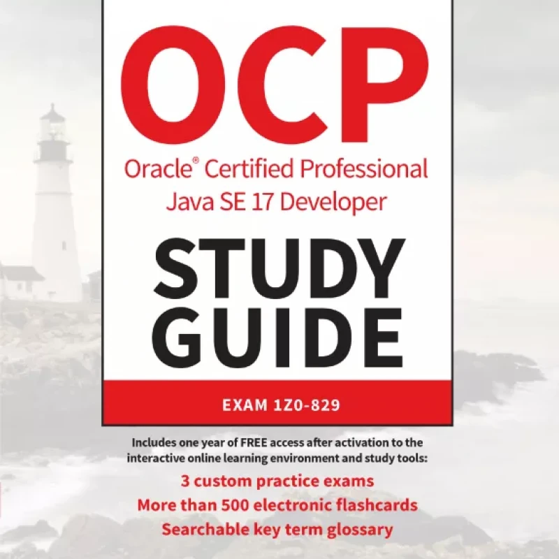 OCP Oracle Certified Professional Java SE 17 Developer Study Guide Exam 1Z0-829