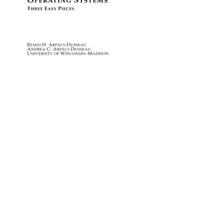 Operating Systems: Three Easy Pieces