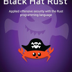Black Hat Rust Applied offensive security with the Rust programming language