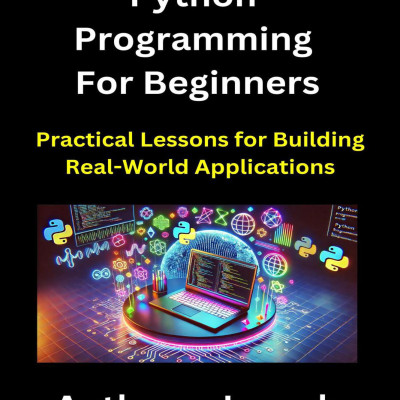 Sách Python Programming For Beginners - Practical Lessons for Building Real-World Applications (Series 1)