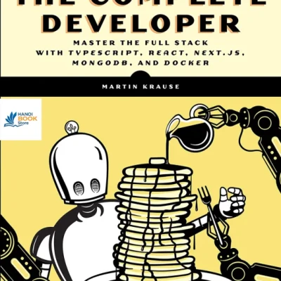 Sách The Complete Developer Master the Full Stack With TypeScript, React, Next.js, MongoDB, and Docker