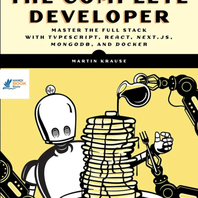 Sách The Complete Developer Master the Full Stack With TypeScript, React, Next.js, MongoDB, and Docker