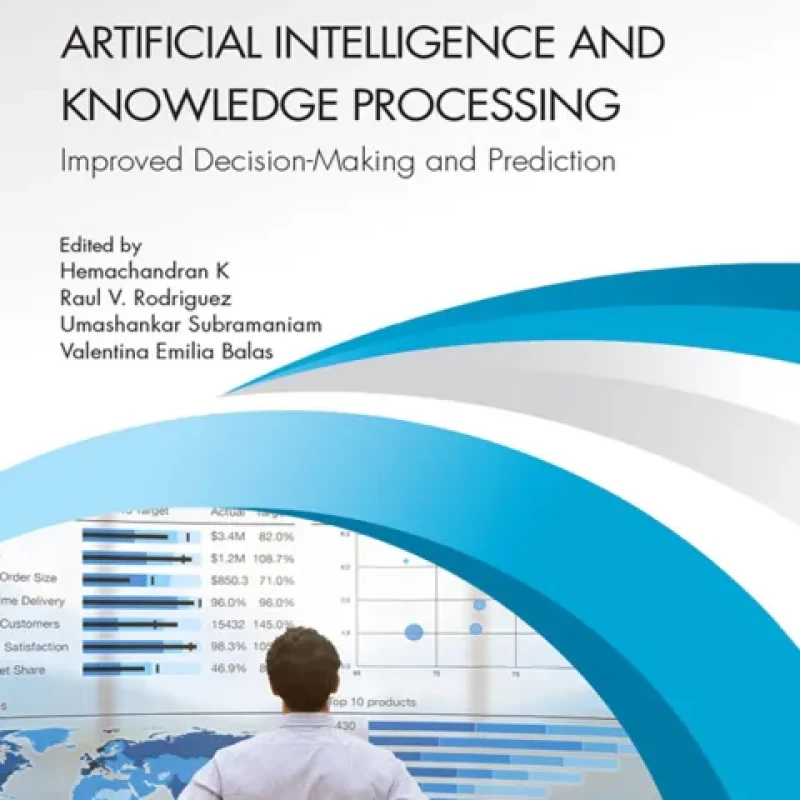 Sách Artificial Intelligence and Knowledge Processing Improved Decision-Making and Prediction