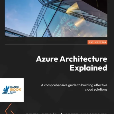 Sách Azure Architecture Explained A comprehensive guide to building effective cloud solutions