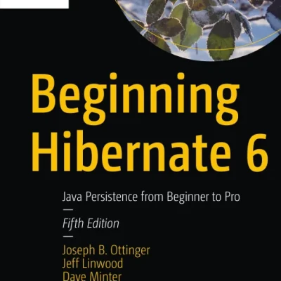 Sách Beginning Hibernate 6 Java Persistence from Beginner to Pro