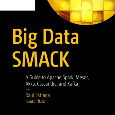 Sách Big Data SMACK A Guide to Apache Spark