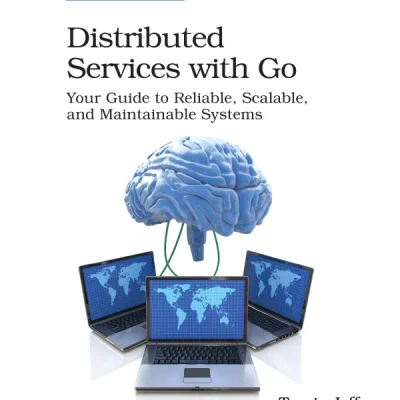 Sách Distributed Services with Go Your Guide to Reliable, Scalable, and Maintainable Systems