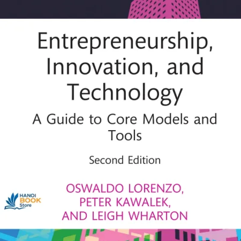Sách Entrepreneurship, Innovation, and Technology A Guide to Core Models and Tools, 2nd Edition