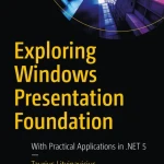 Sách Exploring Windows Presentation Foundation With Practical Applications in .NET 5