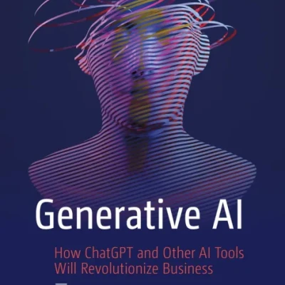 Sách Generative AI A Non-Technical Introduction How ChatGPT and Other AI Tools Will Revolutionize Business