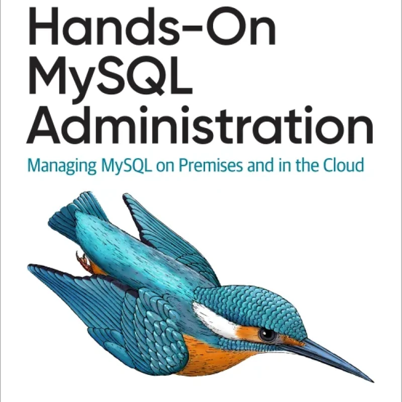 Sách Hands-On MySQL Administration Managing MySQL on Premises and in the Cloud