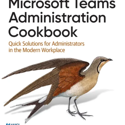 Sách Microsoft Teams Administration Cookbook Quick Solutions for Administrators in the Modern Workplace