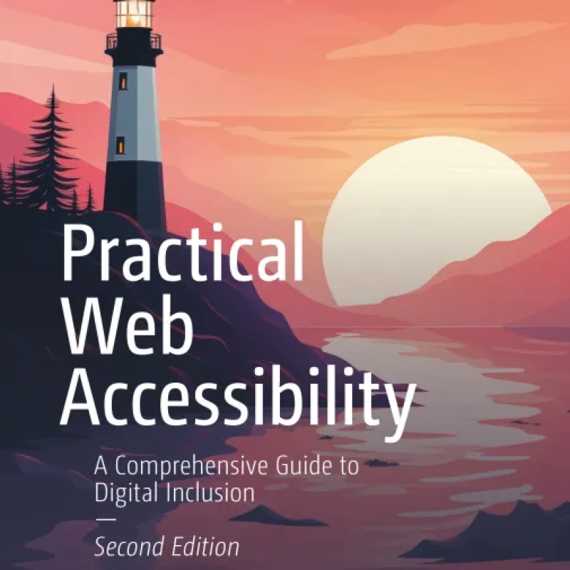 Sách Practical Web Accessibility A Comprehensive Guide to Digital Inclusion, 2nd Edition