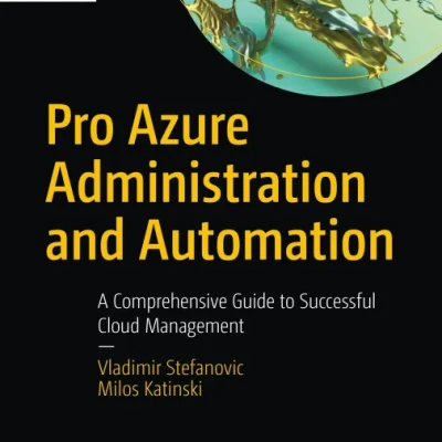 Sách Pro Azure Administration and Automation A Comprehensive Guide to Successful Cloud Management