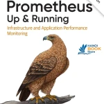 Sách Prometheus Up Running Infrastructure and Application Performance Monitoring, 2nd Edition