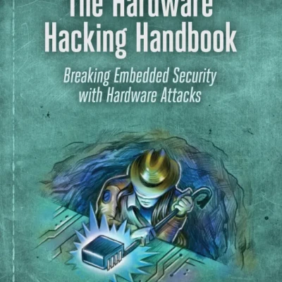 Sách The Hardware Hacking Handbook Breaking Embedded Security with Hardware Attacks