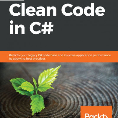 Sách Tiếng Anh Clean Code in C Refactor your legacy C code base and improve application performance by applying best practices
