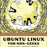 Sách Ubuntu Linux for Non-Geeks - Hanoi Bookstore