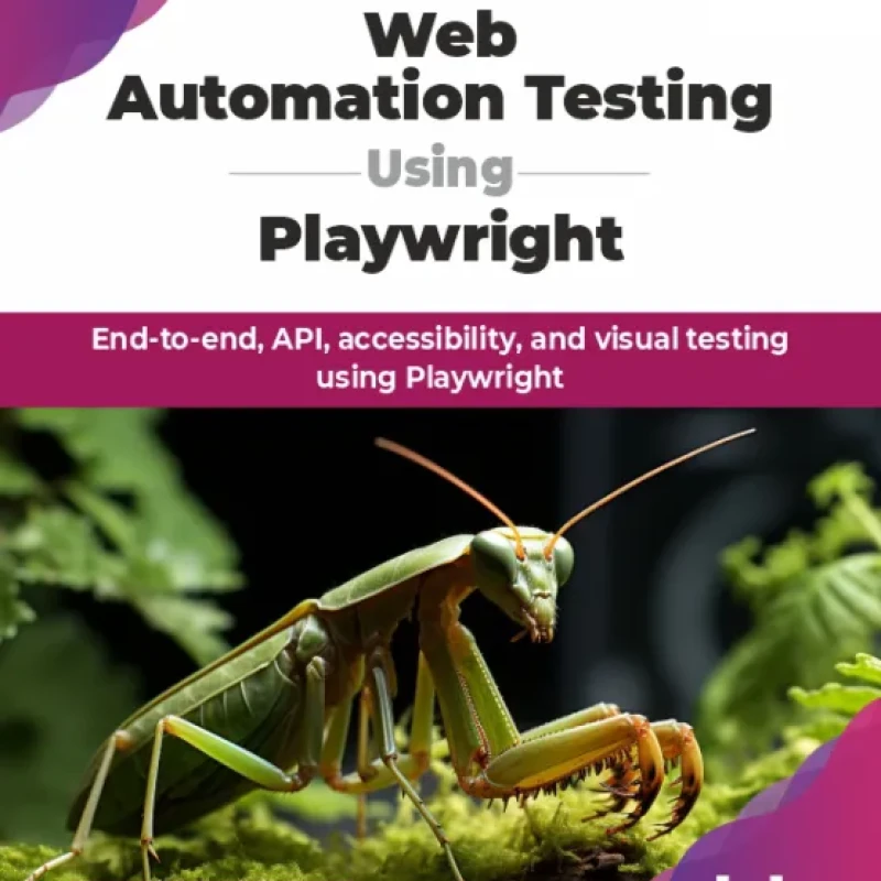 Sách Web Automation Testing Using Playwright _ End-to-end, API, accessibility, and visual testing using Playwright-BPB Publications (2025)
