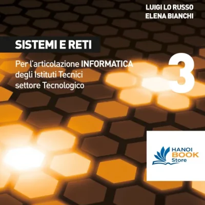 Sistemi e Reti Per lArticolazione Informatica degli Istituti Tecnici Settore Tecnologico (Volume 3)
