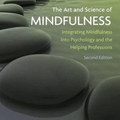 Sách The Art and Science of Mindfulness Integrating Mindfulness into Psychology and the Helping Professions