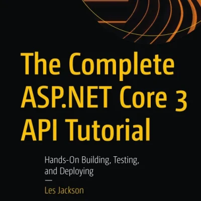 The Complete ASP.NET Core 3 API Tutorial